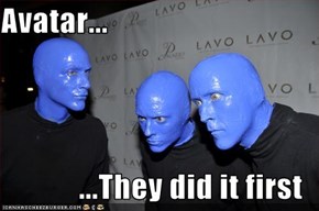 Avatar...  ...They did it first
