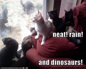neat! rain! and dinosaurs!