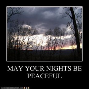 MAY YOUR NIGHTS BE PEACEFUL