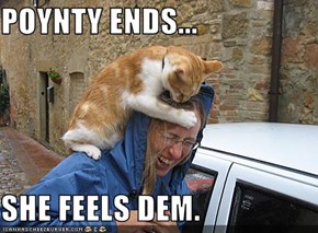 POYNTY ENDS...  SHE FEELS DEM.