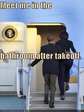 Meet me in the bathroom after takeoff.