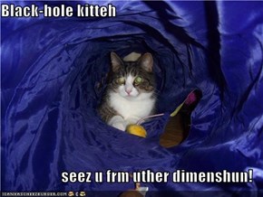 Black-hole kitteh  seez u frm uther dimenshun!