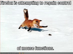 Firefox is attempting to regain control  of mouse functions.