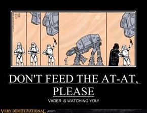 DON'T FEED THE AT-AT, PLEASE