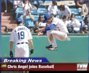 Breaking News - Chris Angel joins Baseball
