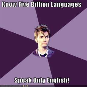 Know Five Billion Languages  Speak Only English!