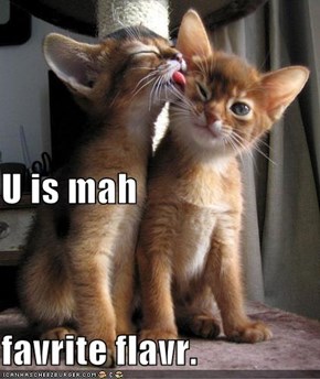 U is mah favrite flavr.