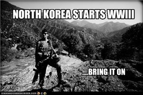 NORTH KOREA STARTS WWIII