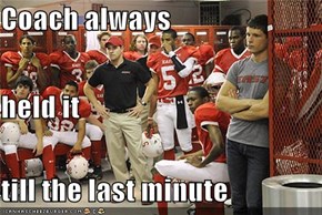 Coach always held it till the last minute