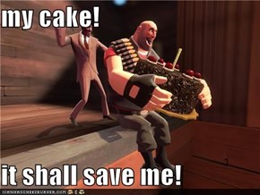 my cake!  it shall save me!