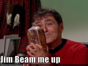 Jim Beam Me Up!