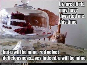 Ur force field may have thwarted me this time