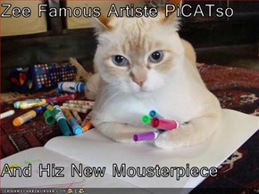 Zee Famous Artiste PiCATso  And Hiz New Mousterpiece