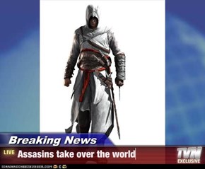 Breaking News - Assasins take over the world