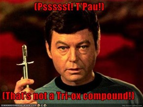 (Pssssst! T'Pau!)  (That's not a Tri-ox compound!)