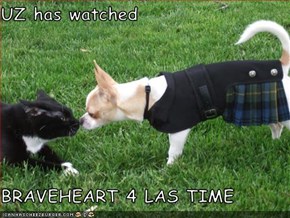 UZ has watched  BRAVEHEART 4 LAS TIME
