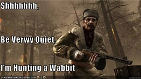 Shhhhhhh, Be Verwy Quiet, I'm Hunting a Wabbit