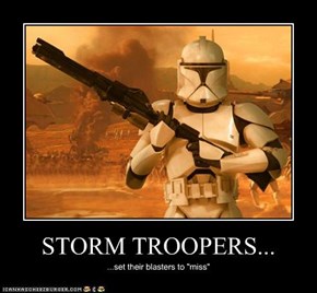 STORM TROOPERS...