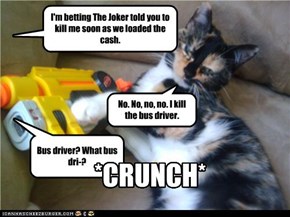 I'm Betting THe Joker told you...