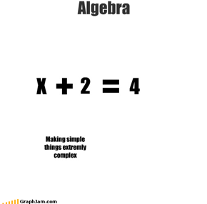 Algebra 2 X 4 Making simple things extremly complex