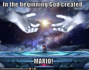 In the beginning God created  MARIO!