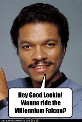 Hey Good Lookin!  Wanna ride the Millennium Falcon?