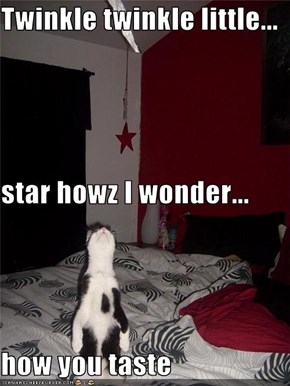 Twinkle twinkle little... star howz I wonder... how you taste