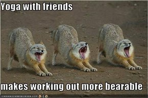 Yoga with friends  makes working out more bearable