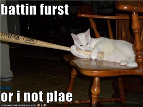 battin furst  or i not plae