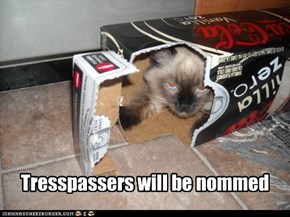 Tresspassers will be nommed