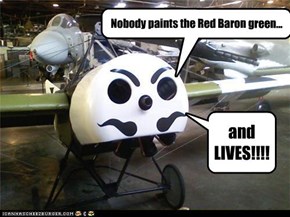 Nobody paints the Red Baron green...