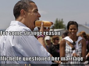 For some strange reason Michelle questioned her marriage