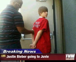 Breaking News - Justin Bieber going to Juvie