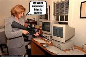 My Word document.  Print it.  NOW!!!