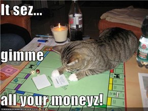 It sez... gimme all your moneyz!