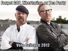 Forget GOP, Libertarian, or Tea Party  Vote Science 2012