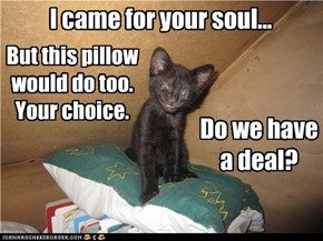 I came for your soul...