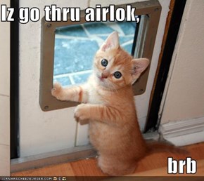 Iz go thru airlok,  brb