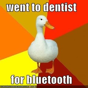 Technologically Impaired Duck: Dentist