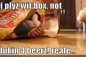 i plyz wit box, not   lukin 4 beerz! reale...