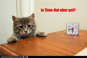 Is Time-Out ober yet?