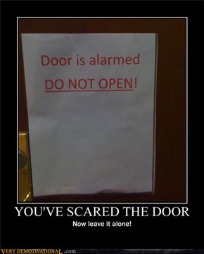 YOU'VE SCARED THE DOOR