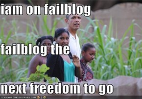 iam on failblog  failblog the  next freedom to go