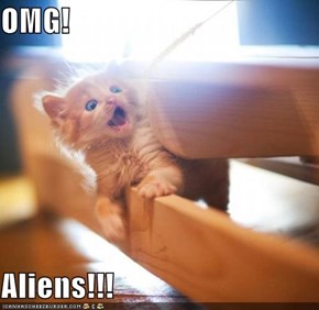 OMG!  Aliens!!!