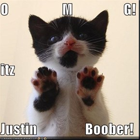 O                   M                  G! itz Justin                 Boober!