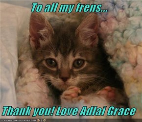 To all my frens...  Thank you! Love Adlai Grace