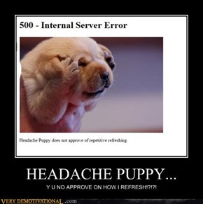 HEADACHE PUPPY...