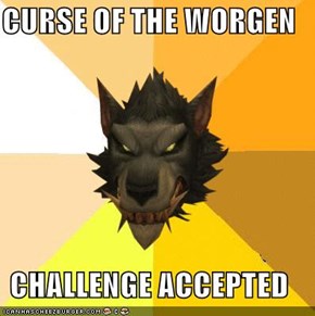 CURSE OF THE WORGEN  CHALLENGE ACCEPTED