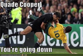 Quade Cooper  You're going down