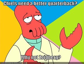 Chiefs need a better quarterback?  Why not Zoidberg?